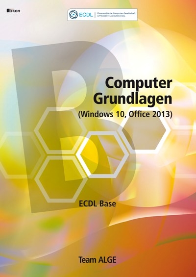 ECDL Base Computer Grundlagen (Windows 10, Office 2013)