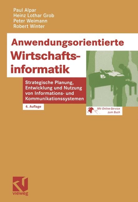 Anwendungsorientierte Wirtschaftsinformatik - Paul Alpar, Heinz L Grob, Peter Weimann, Robert Winter