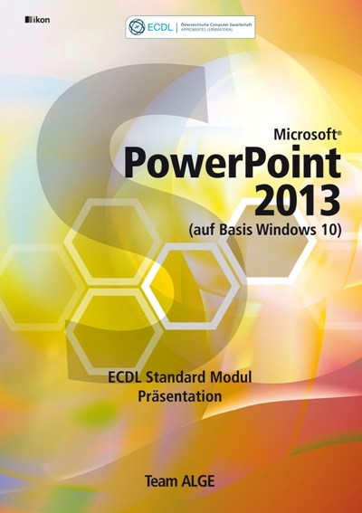 ECDL Standard Powerpoint 2013 Modul Präsentation (auf Basis Windows 10)