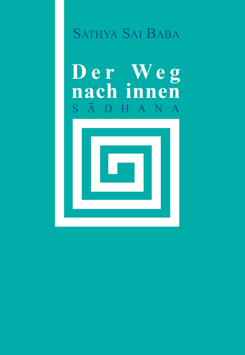 Der Weg nach innen - Sadhana -  Sathya Sai Baba