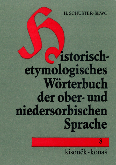 Historisch-etymologisches Wörterbuch der ober- und niedersorbischen Sprache - Heinz Schuster-Sewc