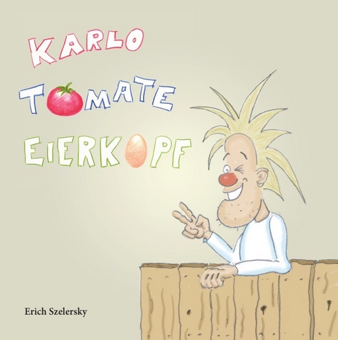 Karlo Tomate Eierkopf - Erich Szelersky