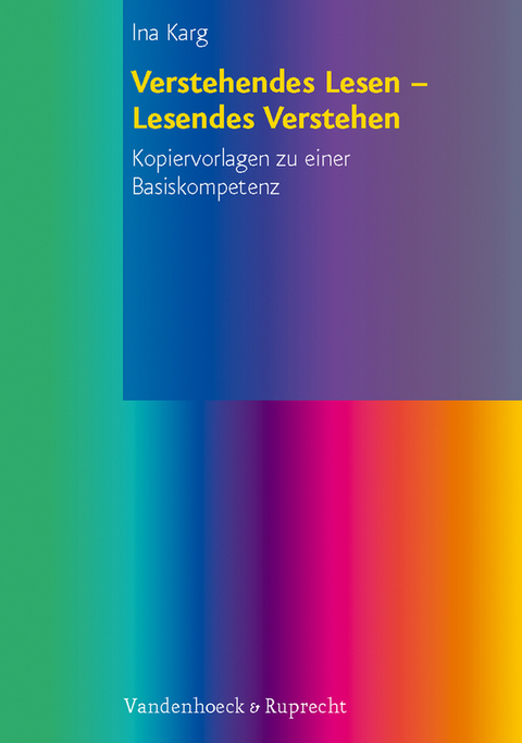 Verstehendes Lesen - Lesendes Verstehen - Ina Karg