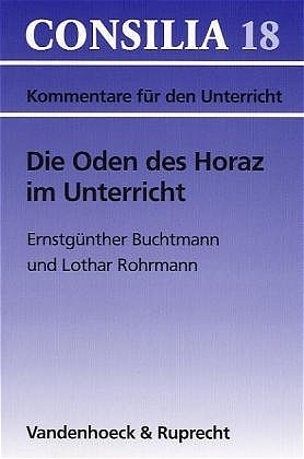 Die Oden des Horaz im Unterricht - Lothar Rohrmann, Ernstgünther Buchtmann