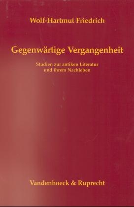 Gegenwärtige Vergangenheit - Wolf H Friedrich