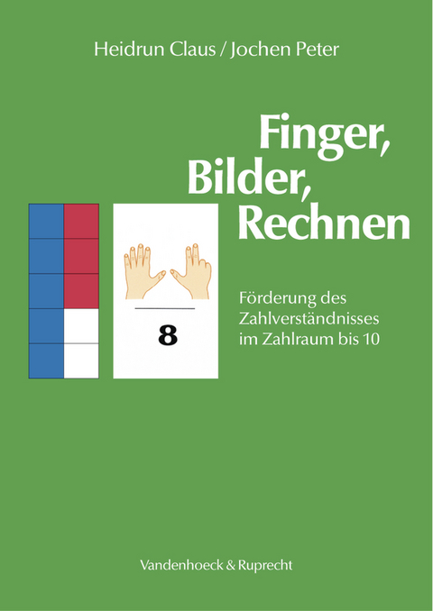 Finger, Bilder, Rechnen – Anleitung und Arbeitsmaterial - Heidrun Claus, Jochen Peter