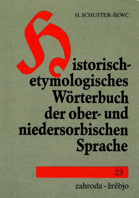 Historisch-etymologisches Wörterbuch der ober- und niedersorbischen Sprache - Heinz Schuster-Sewc