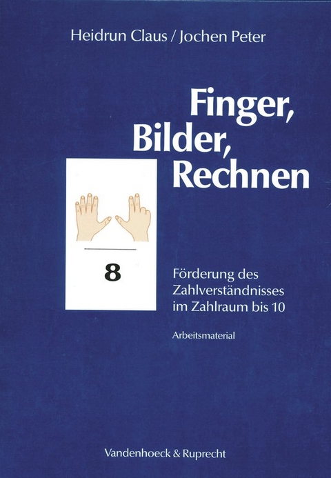 Finger, Bilder, Rechnen – Arbeitsmaterial - Heidrun Claus, Jochen Peter