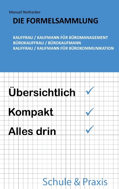 Die Formelsammlung: Kauffrau / Kaufmann für Büromanagement (Bürokauffrau / Bürokaufmann, Kauffrau / Kaufmann für Bürokommunikation) - Manuel Nothacker