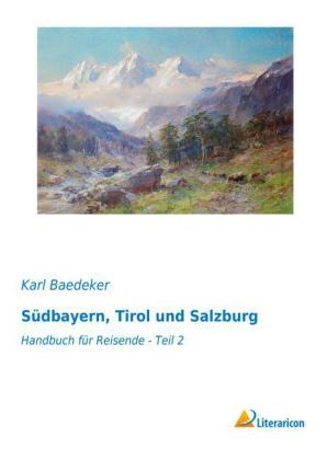 SÃ¼dbayern, Tirol und Salzburg - Karl Baedeker