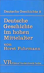 Deutsche Geschichte. Taschenbuchausgabe / Deutsche Geschichte im hohen Mittelalter - Horst Fuhrmann