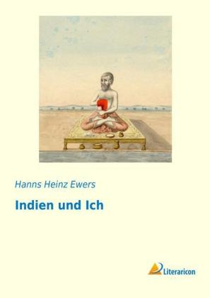 Indien und Ich - Hanns Heinz Ewers