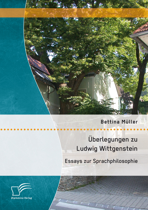 Überlegungen zu Ludwig Wittgenstein: Essays zur Sprachphilosophie - Bettina Müller