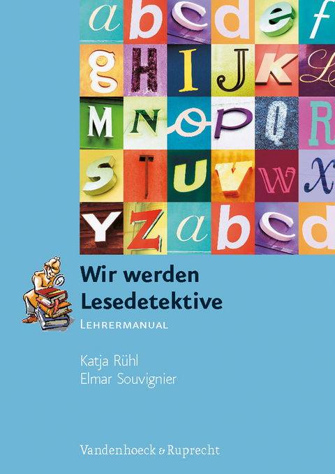 Wir werden Lesedetektive - Katja Rühl, Elmar Souvignier