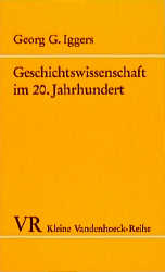 Geschichtswissenschaft im 20. Jahrhundert - Georg G Iggers