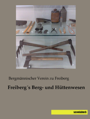 FreibergÂ´s Berg- und HÃ¼ttenwesen - 