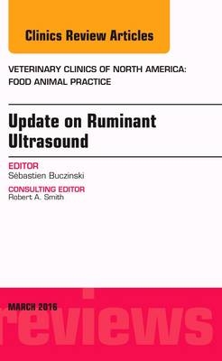 Update on Ruminant Ultrasound, An Issue of Veterinary Clinics of North America: Food Animal Practice - Sébastien Buczinski