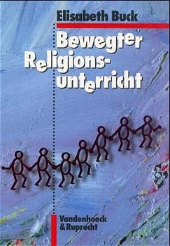 Bewegter Religionsunterricht: Kombipaket - Elisabeth Buck