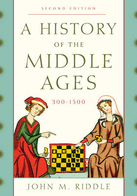 A History of the Middle Ages, 300–1500 - John M. Riddle