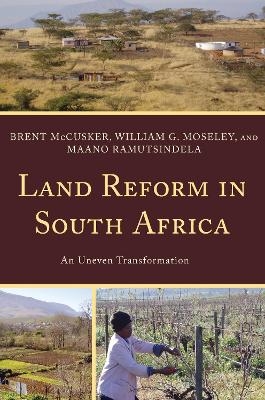 Land Reform in South Africa - Brent McCusker, William G. Moseley, Maano Ramutsindela