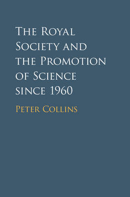 The Royal Society and the Promotion of Science since 1960 - Peter Collins