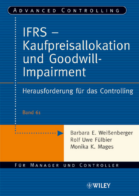 IFRS - Kaufpreisallokation und Goodwill-Impairment - Barbara E. Weißenberger, Rolf Uwe Fülbier, Monika K. Mages