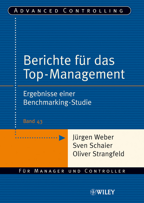 Berichte für das Top-Management - Jürgen Weber, Sven Schaier, Oliver Strangfeld