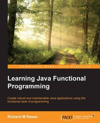 Learning Java Functional Programming - Richard M Reese