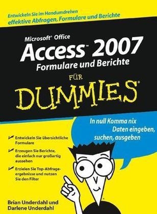 Access 2007 Formulare und Berichte für Dummies - Brian Underdahl, Darlene Underdahl