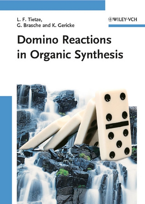 Domino Reactions in Organic Synthesis - Lutz F. Tietze, Gordon Brasche, Kersten M. Gericke