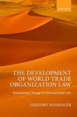 The Development of World Trade Organization Law - Gregory Messenger