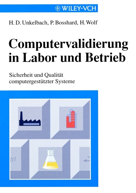 Computervalidierung in Labor und Betrieb - Hans Dieter Unkelbach, Peter Bosshard, Helmut Wolf