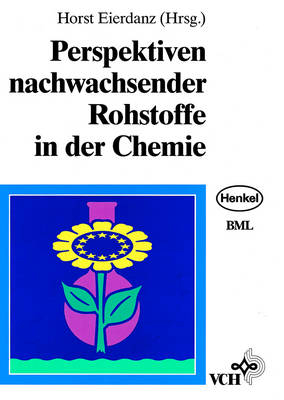 Perspektiven nachwachsender Rohstoffe in der Chemie - Horst Eierdanz