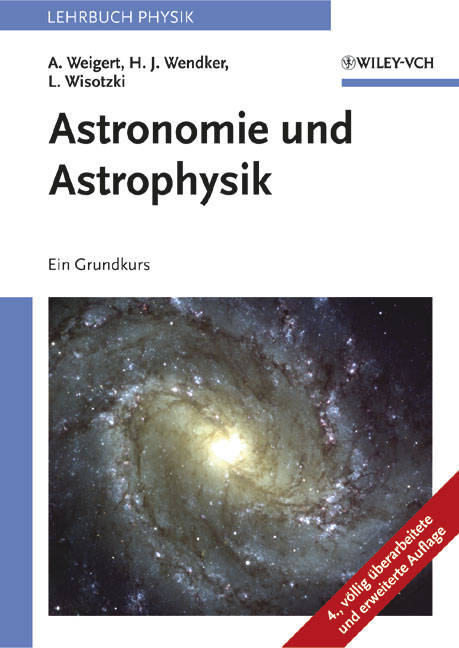 Astronomie und Astrophysik - Alfred Weigert, Heinrich J. Wendker, Lutz Wisotzki