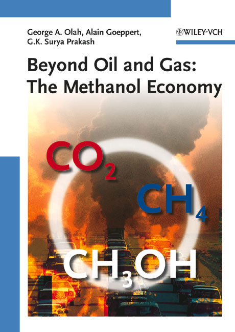 Beyond Oil and Gas: The Methanol Economy - George A. Olah, Alain Goeppert, G. K. Surya Prakash