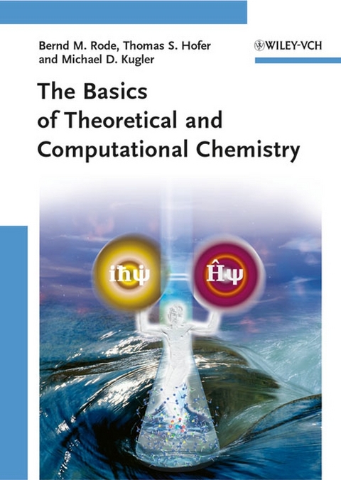 The Basics of Theoretical and Computational Chemistry - Bernd Michael Rode, Thomas S. Hofer, Michael D. Kugler