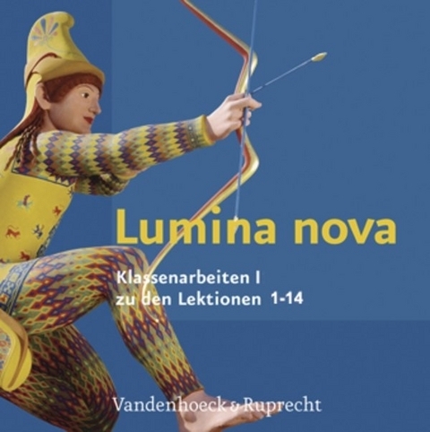 Lumina nova – Klassenarbeiten I - Ulrich Janiesch, Marie-Luise Bothe, Peter Schick