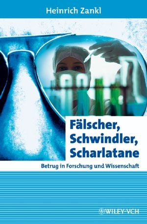 Fälscher, Schwindler, Scharlatane - Heinrich Zankl