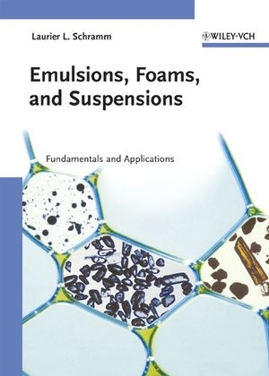 Emulsions, Foams, and Suspensions - Laurier L. Schramm