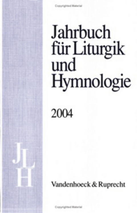 Jahrbuch für Liturgik und Hymnologie, 43. Band 2004 - 