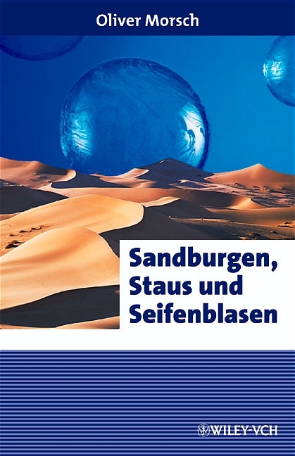 Sandburgen, Staus und Seifenblasen - Oliver Morsch