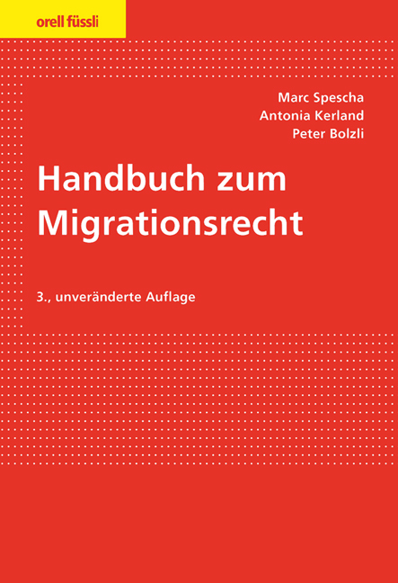 Handbuch zum Migrationsrecht - Marc Spescha, Antonia Kerland, Peter Bolzli