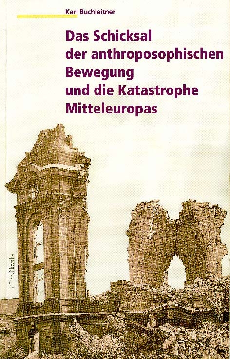 Das Schicksal der anthroposophischen Bewegung und die Katastrophe Mitteleuropas - Karl Buchleitner