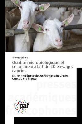 Qualité microbiologique et cellulaire du lait de 20 élevages caprins - Thomas Guillou