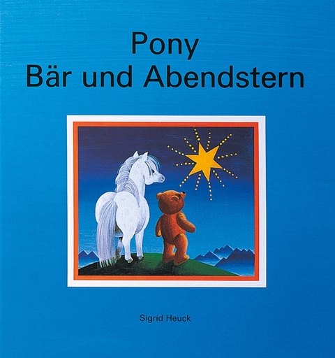 Pony, Bär und Abendstern - Sigrid Heuck