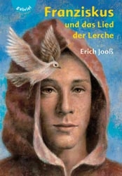 Franziskus und das Lied der Lerche - Erich Jooss