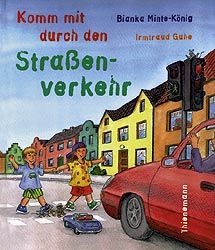 Komm mit durch den Strassenverkehr - Bianka Minte-König, Irmtraud Guhe