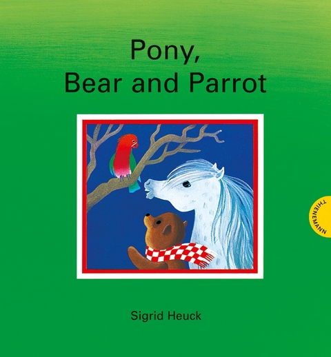 Pony, Bear and Parrot - Sigrid Heuck