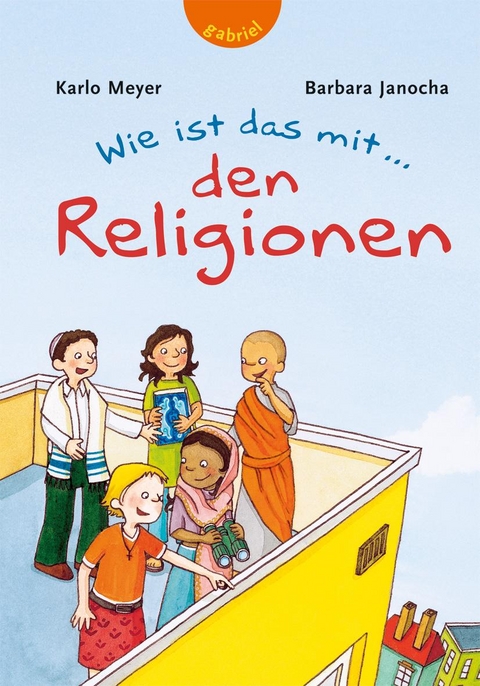 Wie ist das mit ... den Religionen - Karlo Meyer, Barbara Janocha