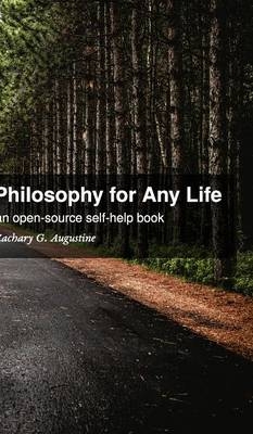 Philosophy for Any Life - Zachary G Augustine